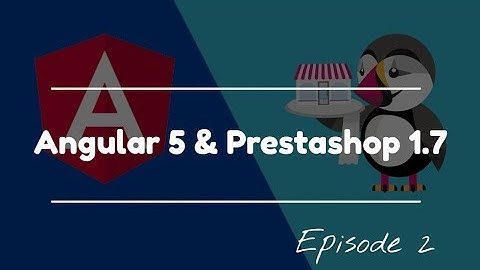 Angular 5 with Prestashop 1.7 WS | Episode 2