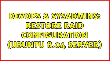 DevOps & SysAdmins: Restore raid configuration (Ubuntu 8.04 server)