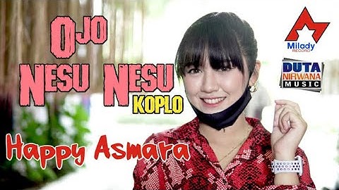 Happy Asmara - Ojo Nesu Nesu | Dangdut [OFFICIAL]