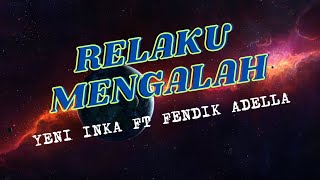 YENI INKA FT FENDIK ADELLA - (RELAKU MENGALAH) || FULL LYRIC LAGU || LAGU HITS