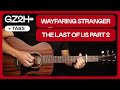 Wayfaring Stranger Guitar Tutorial - The Last Of Us Part II Guitar Lesson |Chords + Licks + TAB|