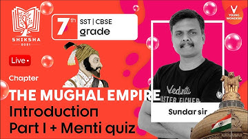 The Mughal Empire L1| NCERT Class 7 History Chapter 4 | CBSE SST | Vedantu | Sundar Sir