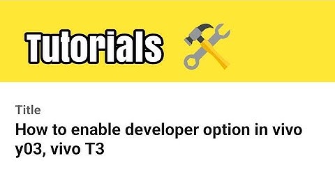 How to enable developer option in vivo y03, vivo T3