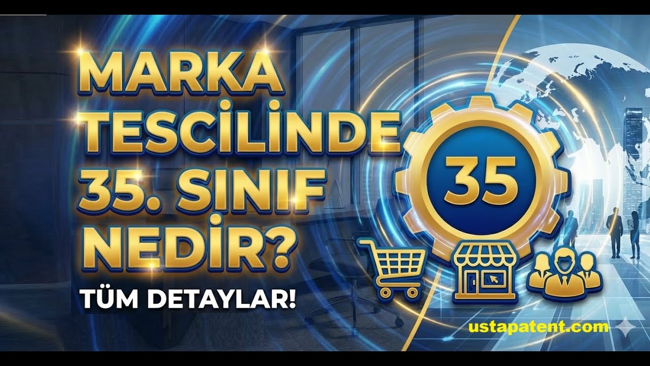 Marka Tescil 35. Sınıf Nedir?