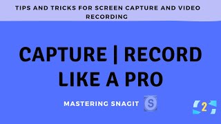 Mastering Snagit: Tips and Tricks for Screen Capture and Video Recording