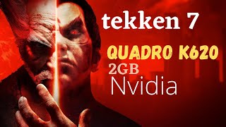 Tekken 7 | Quadro K620, 2GB nvidia | Benchmarks