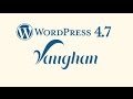 Introducing WordPress 4.7 “Vaughan”