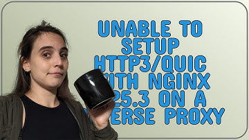 unable to setup HTTP3/QUIC with nginx 1.25.3 on a reverse proxy