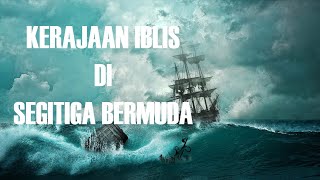 Rahasia Kerajaan Iblis di Segitiga Bermuda