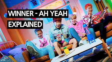 WINNER - AH YEAH (아예) EXPLAINED by a Korean