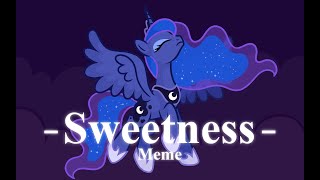Sweetness || MLP meme || Luna-centric