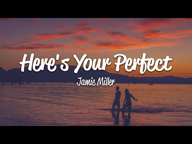 Jamie Miller - Here's Your Perfect (Lyrics) class=