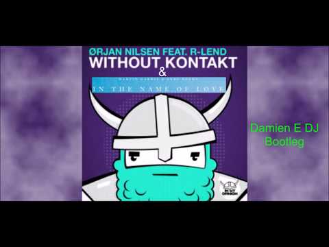 Orjan Nilsen - Without Kontakt & Martin Garrix - In The Name Of Love (Damien E DJ Bootleg)