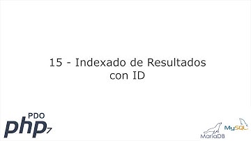 15 - Indexado de Resultados con ID [PHP 7 - PDO - MariaDB/MySQL]