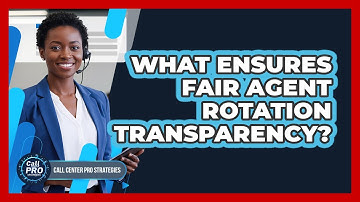 What Ensures Fair Agent Rotation Transparency?
