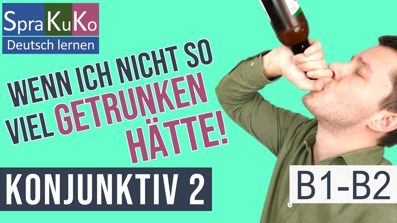 Update Konjunktiv 2 der Vergangenheit - hätte wäre + Partizip 2 - Irreale Bedingungssätze - Deutsch B1/B2