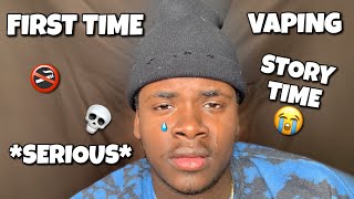 Storytime: First time vaping (serious)