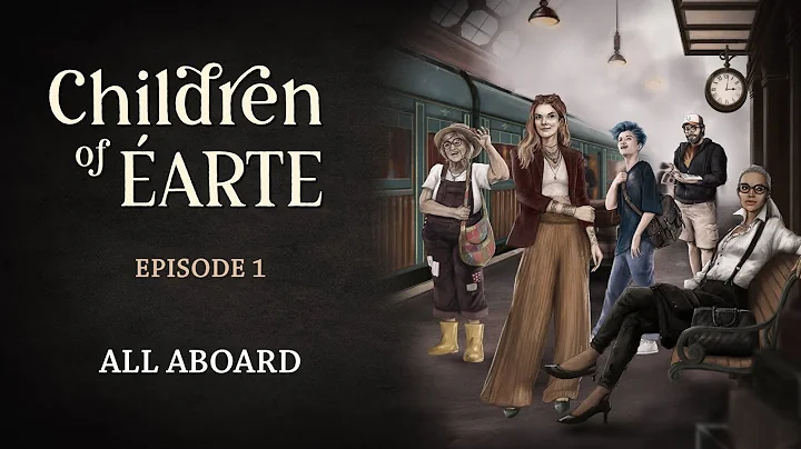 Children Of Ãarte - Episode 1 - All Aboard