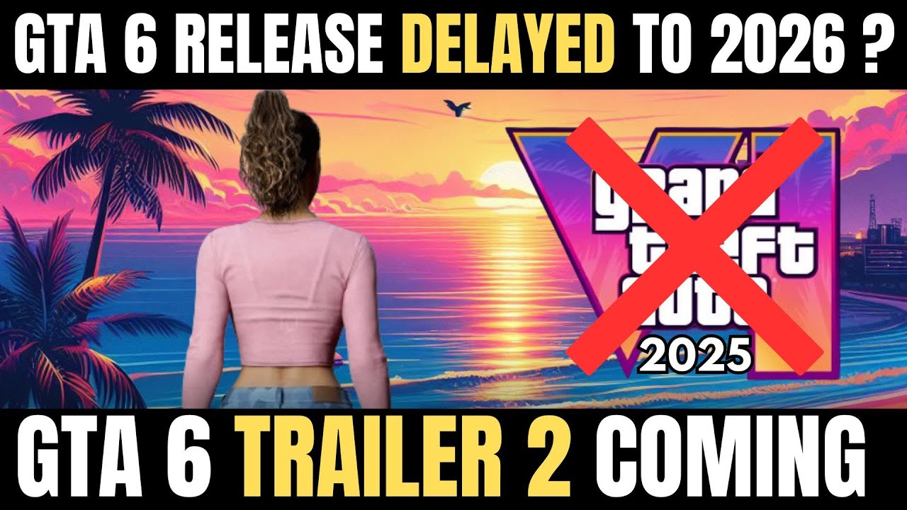 GTA 6 Gets Delayed To 2026 Whatt Trailer 2 Coming This 