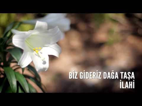 Müziksiz İlahiler - Biz Gideriz Dağa Taşa