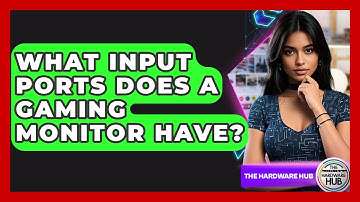 What Input Ports Does A Gaming Monitor Have? - The Hardware Hub