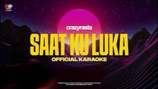 Crazyrasta - Saat Ku Luka ( Karaoke)