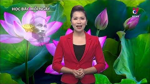 HỌC BÁC MỖI NGÀY: TẤM GƯƠNG SÁNG NGỜI VỀ ĐẠO ĐỨC CÁCH MẠNG