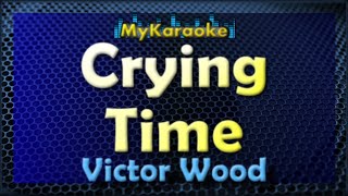CRYING TIME - Karaoke version in the style of VICTOR WOOD