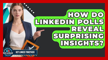 How Do LinkedIn Polls Reveal Surprising Insights? - Get Linked Together