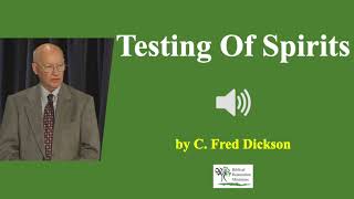 (Audio) Testing of Spirits - C Fred Dickason