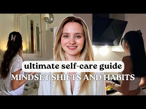 The ULTIMATE GUIDE to Real Self-Care (mindset shifts and proven habits)