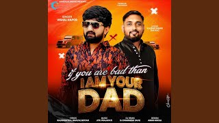 Download Lagu If You Are Bad Than I Am Your Dad
