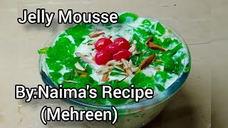 Jelly Mousse by: Naimas Recipe made by Mehreen easy delicious homemade.