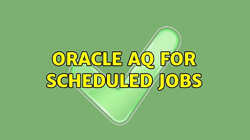 oracle AQ for scheduled jobs