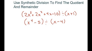 Use Synthetic Division To Find The Quotient And Remainder
