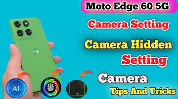 Moto Edge 60 5G Camera Settings,Top 10 camera setting, moto Edge 60 5G Camera Tips And Tricks