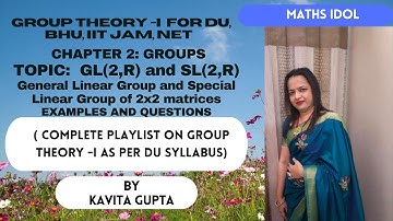 Lec 2.3: General linear group and special linear group: Definition, examples and questions: in Hindi
