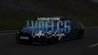Lvbel C5 - Vodka Beluga (Alparslan Yıldırım Remix)