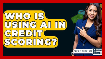 Who Is Using AI In Credit Scoring? - CreditGuide360.com