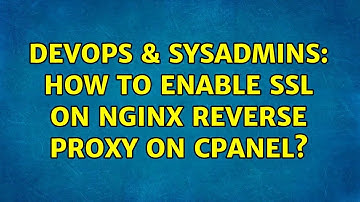 DevOps & SysAdmins: How to enable SSL on Nginx reverse proxy on cPanel?