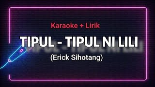 KARAOKE   LIRIK TIPUL - TIPUL NI LILI VERSI ASLI (ERICK SIHOTANG) 