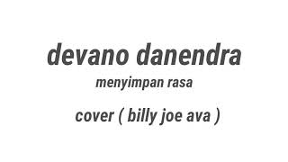 Devano danendra - menyimpan rasa Cover ( Billy Joe ava )