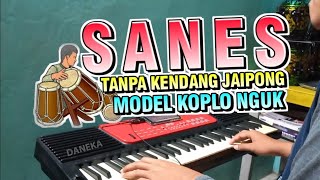 SANES : Tanpa Kendang (KOPLO NGUK JAIPONG COVER)