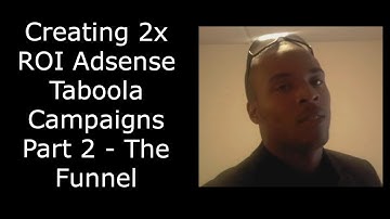Creating 2x ROI Adsense Taboola Campaigns Part 2 - The Funnel