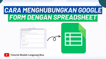 Cara Membuat Dan Menghubungkan Google Form Dengan Spreadsheet Excel Versi Google
