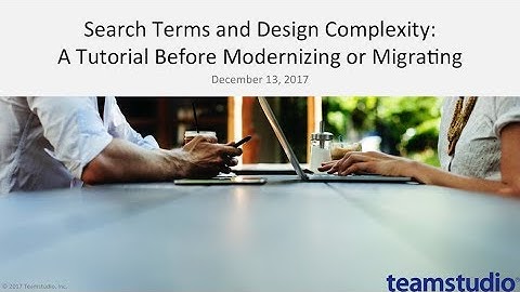 [Webinar] Search Terms and Design Complexity: A Tutorial Before Modernizing or Migrating