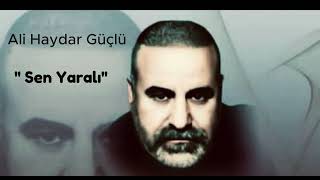 Ali Haydar Güçlü - Sen Yaralı