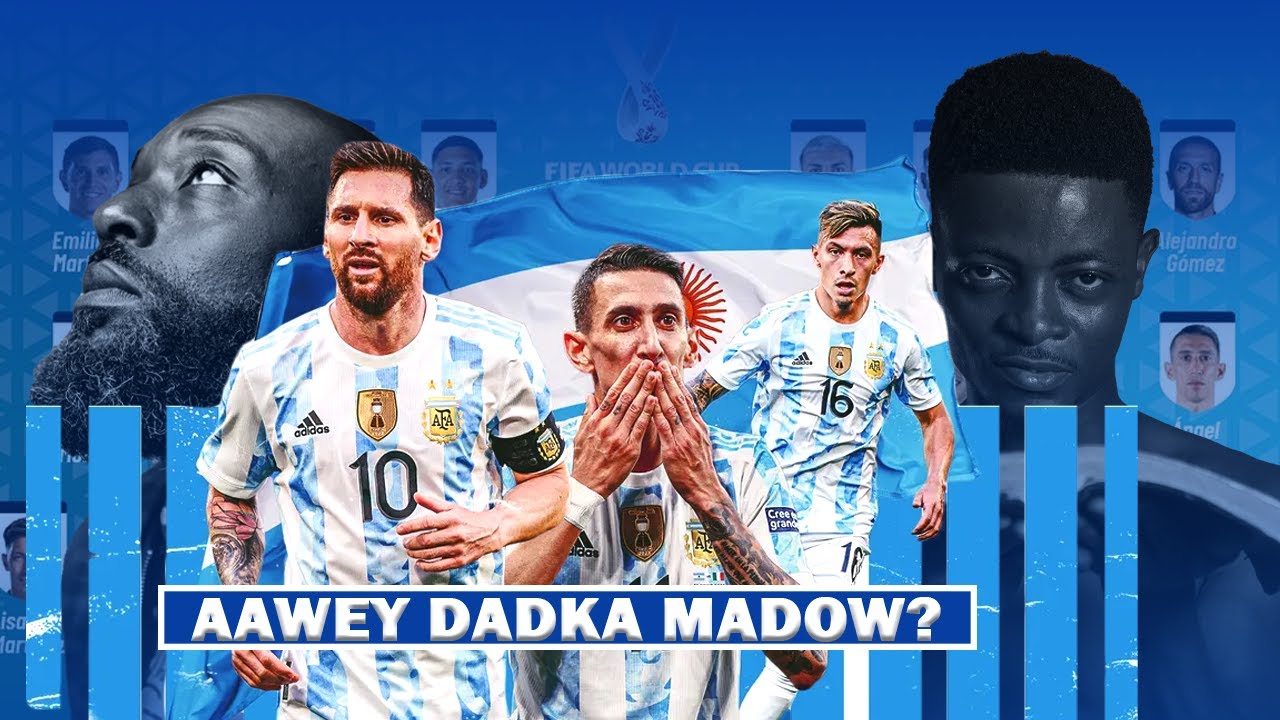 Maxaa ciyaartoyda Argentine kawada dhigay cadaan? | Ogow sababta