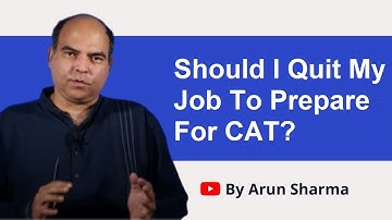 Quit Job To Prepare For CAT? | Arun Sharma