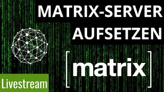 Matrix Server Aufsetzen - Für Anfänger - Livestream mit Hauke und Jean